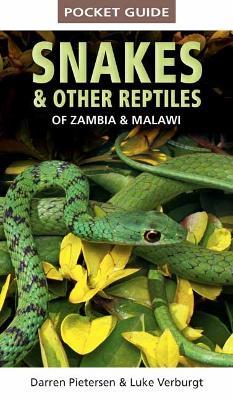 Pocket Guide to Snakes & Other Reptiles of Zambia and Malawi - Darren Pietersen,Luke Verburgt - cover