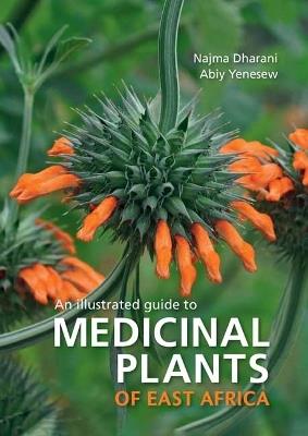 Medicinal Plants of East Africa - Najma Dharani,Abiy Yenesew - cover