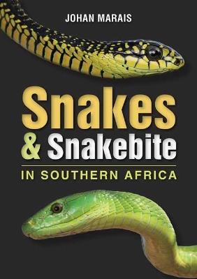 Snakes & Snakebite in Southern Africa - Johan Marais - cover