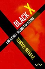 Black X: Liberatory thought in Azania