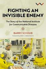 Fighting an Invisible Enemy: The Story of the National Institute for Communicable Diseases