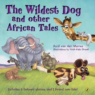 The Wildest Dog and Other African Tales - Avril Van der Merwe - cover