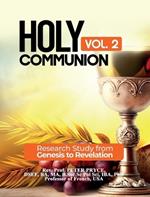 Holy Communion, Vol. 2: Research Study from Genesis to Revelation