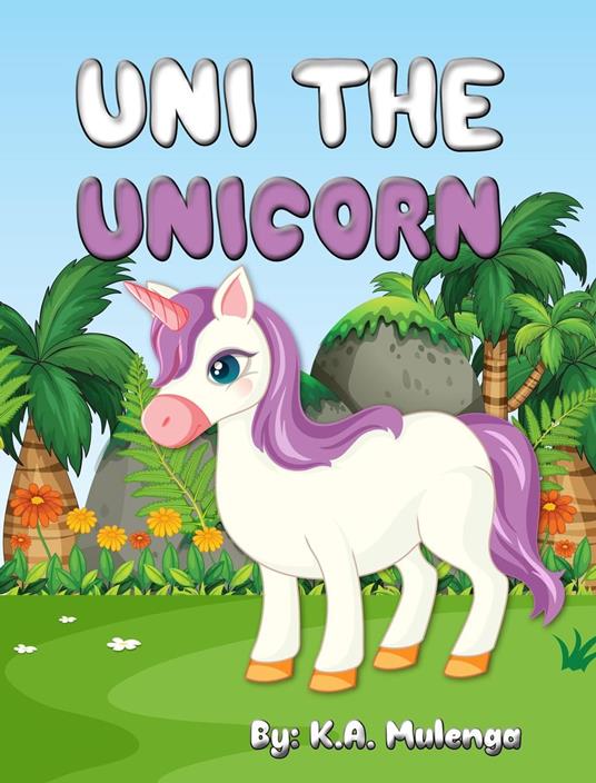 Uni the Unicorn - K.A. Mulenga - ebook