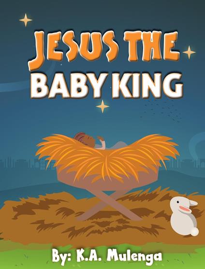 Jesus, The Baby King - K.A. Mulenga - ebook