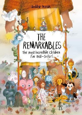 The Remarkables: The Most Incredible Children I've Met — So Far! - Clotilde Perrin - cover