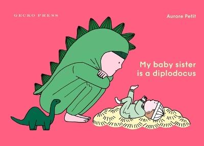 My Baby Sister Is a Diplodocus - Aurore Petit - cover