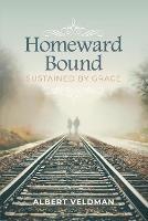 Homeward Bound: Sustained By Grace - Albert Veldman - cover