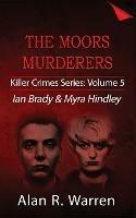 Moors Murders; Ian Brady & Myra Hindley - Alan R Warren - cover