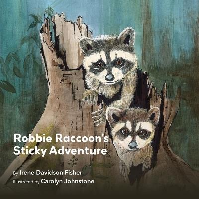 Robbie Raccoon's Sticky Adventure - Irene Davidson Fisher - cover