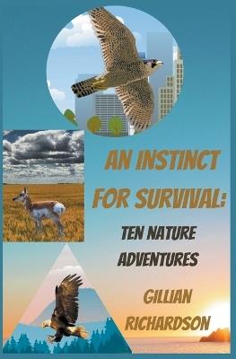 An Instinct for Survival: Ten Nature Adventures - Gillian Richardson - cover