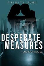 Desperate Measures: Subject: Rose