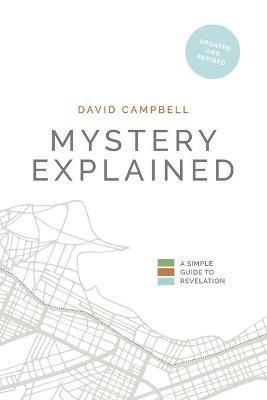 Mystery Explained: A Simple Guide to Revelation - David Campbell - cover