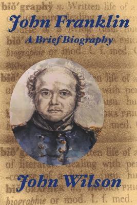 John Franklin: A Brief Biography - John Wilson - cover