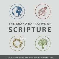 The Grand Narrative of Scripture - Steven R Martins - cover