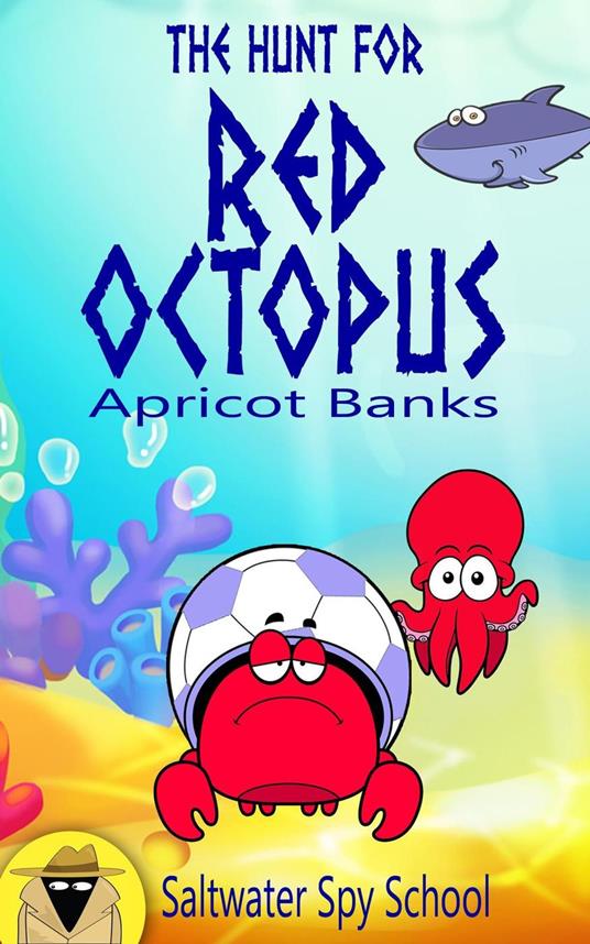 The Hunt for Red Octopus: A Hilarious Chapter Book for Kids - Apricot Banks,Maaja Wentz - ebook