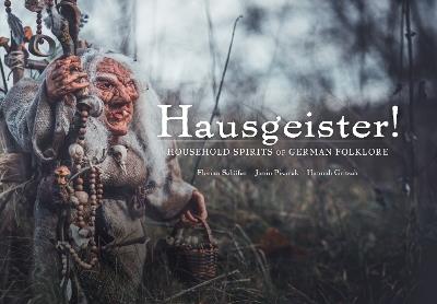 Hausgeister!: Household Spirits of German Folklore - Florian Schäfer,Janin Pisarek - cover