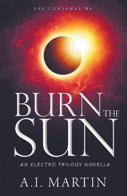 Burn the Sun - A I Martin - cover