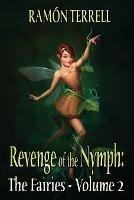 Revenge of the Nymph: The Fairies: Volume 2 - Ramon Terrell - cover