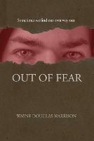Out of Fear - Wayne Douglas Harrison - cover