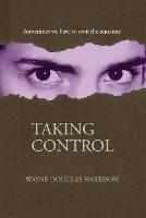 Taking Control - Wayne Douglas Harrison - cover