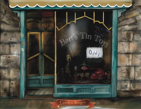 Bart's Tin Toys - Oddy - Carolyn Bergen - ebook