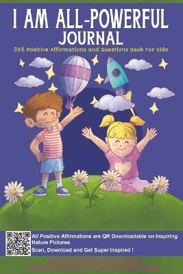 I AM ALL-Powerful Journal 365 Positive Affirmations and Questions Book for Kids: Book of Positive Mindfulness and Questions for Kids who Worry to Nurture Positive Thinking and Build Confidence - Aria Capri Publishing,Mauricio Vasquez,Devon Abbruzzese - cover