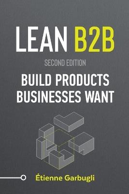Lean B2B: Build Products Businesses Want - Étienne Garbugli - cover