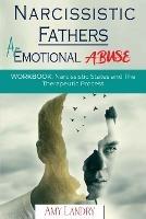 Narcissistic Fathers: An Emotional Abuse: Workbook: Narcissistic States and the Therapeutic Process - Amy Landry - cover