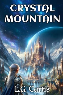 Crystal Mountain: A Starbound Fable - L G Curtis - cover