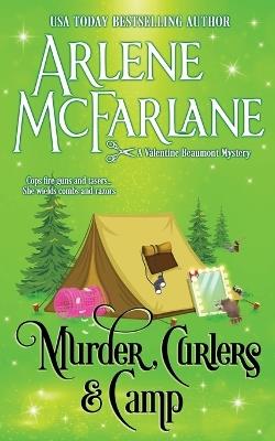 Murder, Curlers, and Camp: A Valentine Beaumont Mystery - Arlene McFarlane - cover