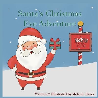 Santa's Christmas Eve Adventure - Melanie Hayes - cover