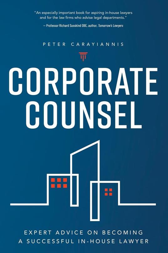 Corporate Counsel: Expert Advice on Becoming a Successful In-House Lawyer