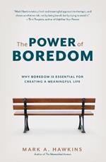 The Power of Boredom: Why Boredom is Essential for Creating a Meaningful Life