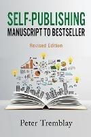 Self-publishing: Manuscript to Bestseller (Revised Edition)