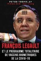 Francois Legault et Le Programme Totalitaire de Vaccins Biometriques de la Covid-19