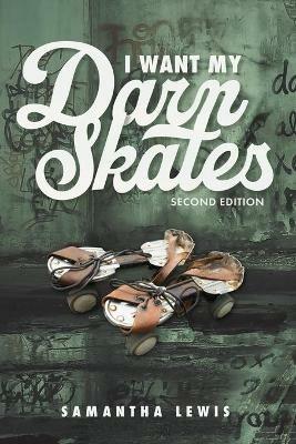 I Want My Darn Skates - Samantha Lewis - cover