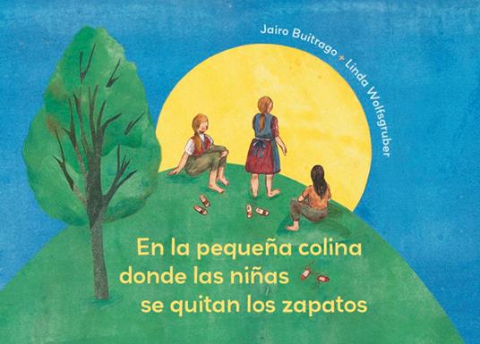 En la pequeña colina donde las niñas se quitan los zapatos - Jairo Buitrago,Linda Wolfsgruber - ebook