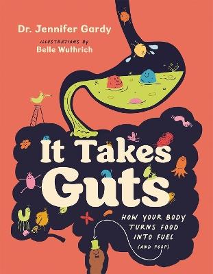 It Takes Guts: How Your Body Turns Food Into Fuel (and Poop) - Jennifer Gardy - cover