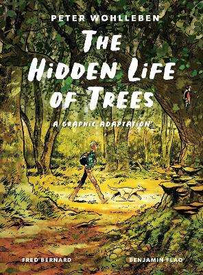 The Hidden Life of Trees: A Graphic Adaptation - Peter Wohlleben,Fred Bernard - cover