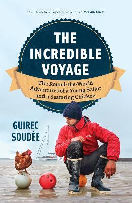 A Sailor, A Chicken, An Incredible Voyage: The Seafaring Adventures of Guirec and Monique - Guirec Soude - cover