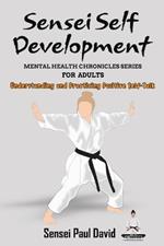 Sensei Self Development Mental Health Chronicles Series - Understanding and Practicing Positive Self-Talk