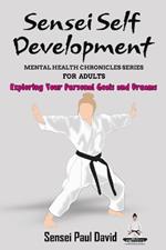 Sensei Self Development Mental Health Chronicles Series - Exploring Your Personal Goals and Dreams