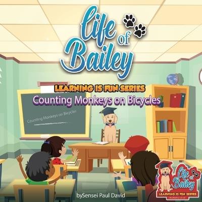 Life of Bailey Learning Is Fun Series: Counting Monkeys on Bicycles - Sensei Paul David - cover