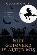 Niet Getoverd is Altijd Mis: een paranormale detectiveroman