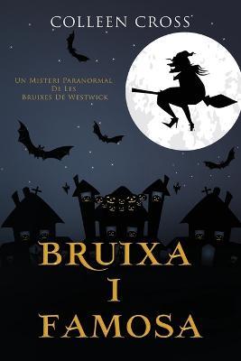 Bruixa i famosa: Un misteri paranormal de les bruixes de Westwick - Colleen Cross - cover