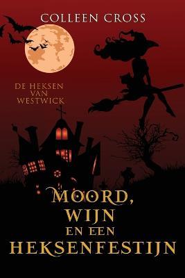 Moord, wijn en een heksenfestijn: een paranormale detectiveroman - Colleen Cross - cover