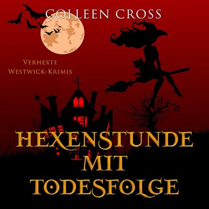 Hexenstunde mit Todesfolge - Verhexte Westwick-Krimis 5