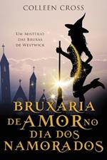 Bruxaria de Amor no Dia dos Namorados: Um Mistério das Bruxas de Westwick