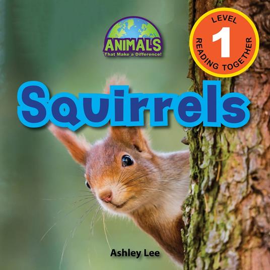 Squirrels: Animals That Make a Difference! (Engaging Readers, Level 1)